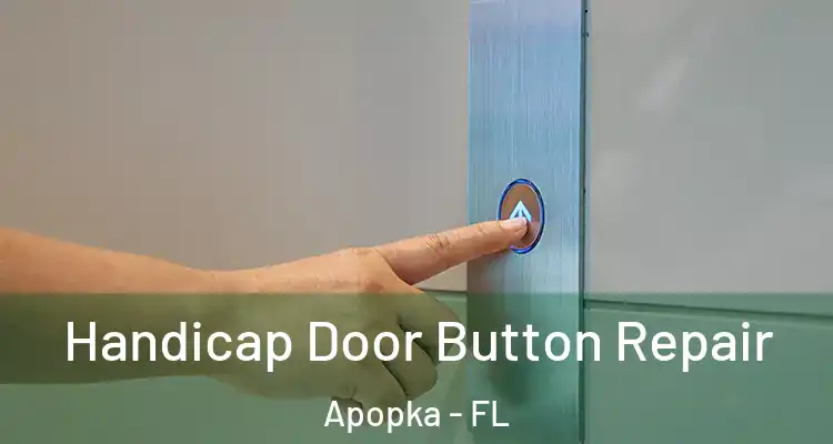  Handicap Door Button Repair Apopka - FL